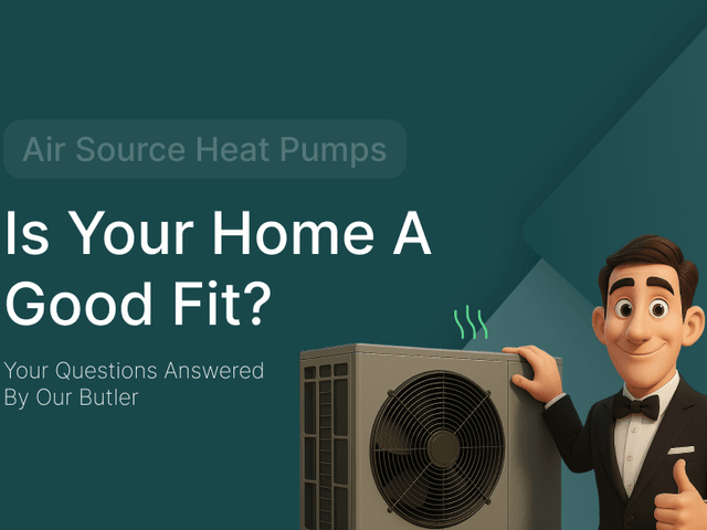 A decorative image with a 3D render of the butler stood by a heat pump with the text "Is your home a good fit for air source heating"